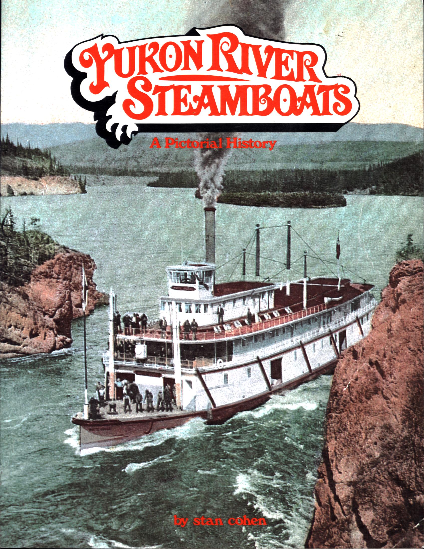 YUKON RIVER STEAMBOATS: a Pictorial History. 
